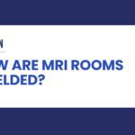 How are MRI rooms shielded?