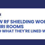 How RF shielding works in MRI rooms (and what they're lined with)