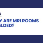 Why are MRI rooms shielded?