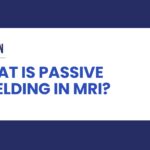 What is passive shielding in MRI?